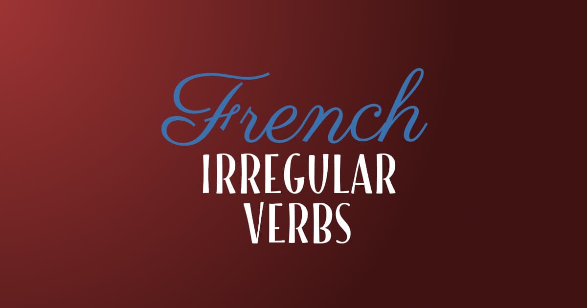 How to Conjugate Irregular Verbs in French